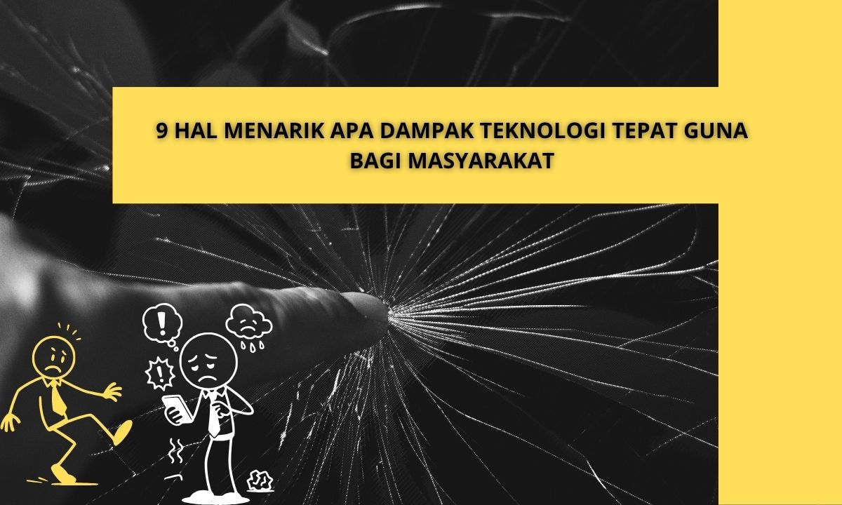 9 Hal Menarik Apa Dampak Teknologi Tepat Guna Bagi Masyarakat