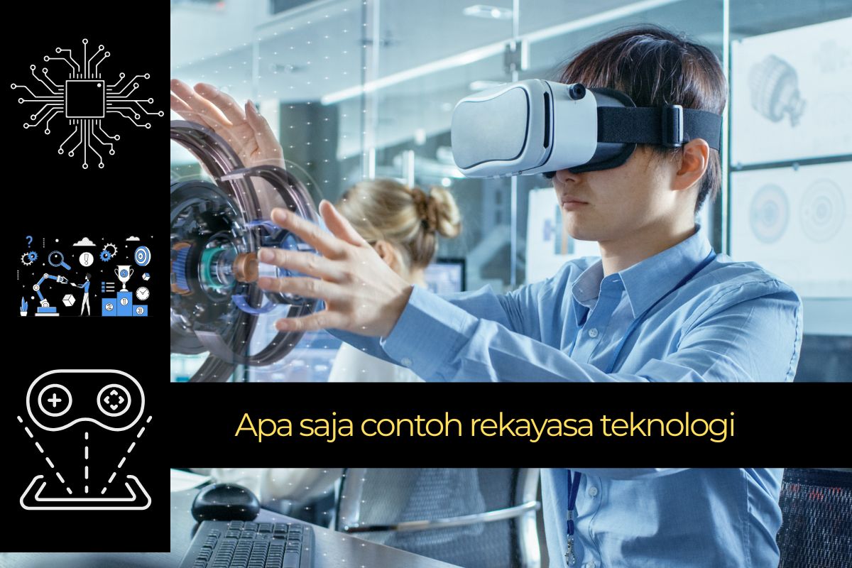 Apa Saja Contoh Rekayasa Teknologi