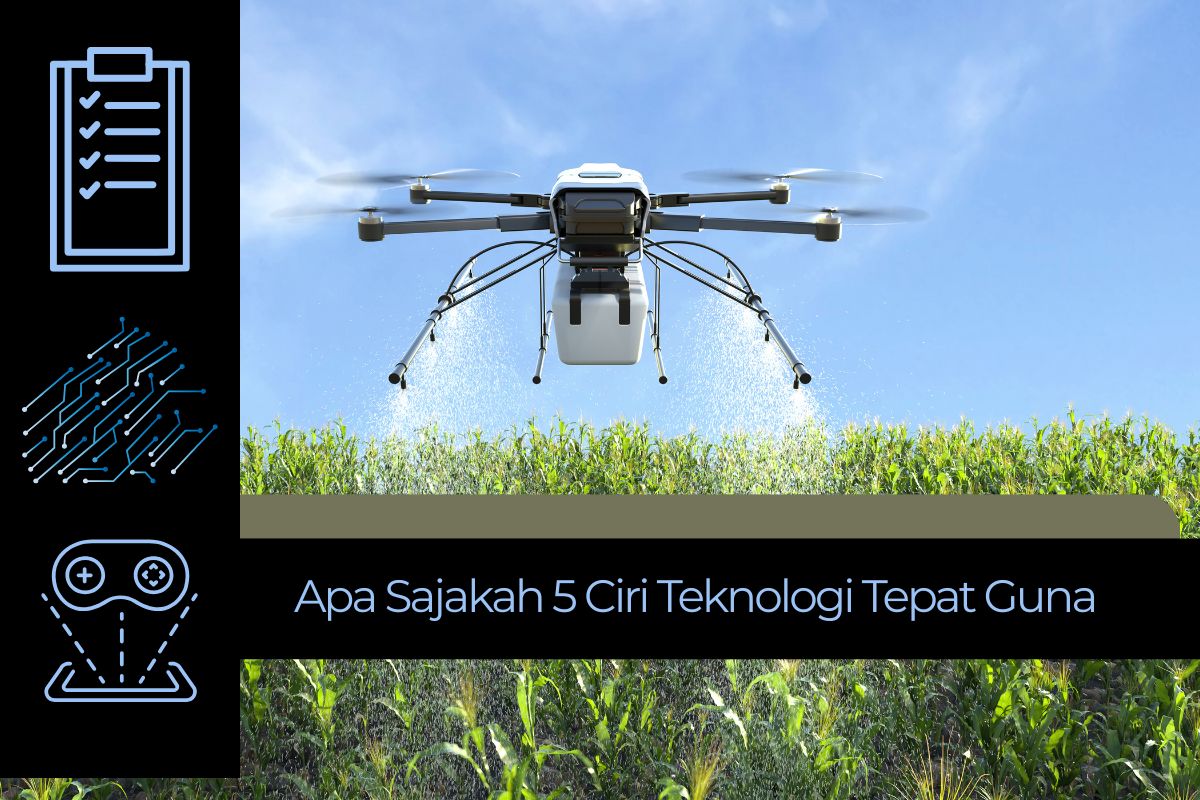Apa Sajakah 5 Ciri Teknologi Tepat Guna