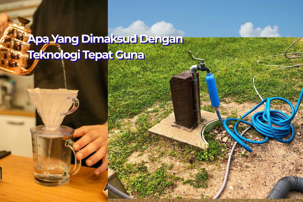 Apa Yang Dimaksud Dengan Teknologi Tepat Guna